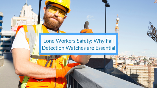 Lone Workers Safety: Why Fall Detection Watches are Essential