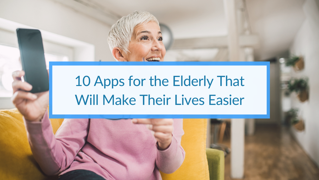 10 Apps for the Elderly That Will Make Their Lives Easier