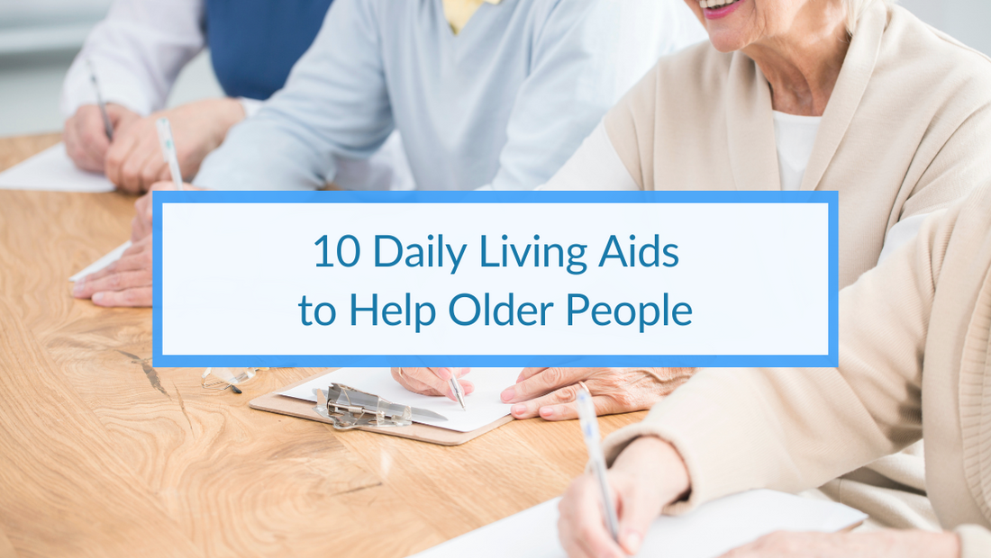 10 Daily Living Aids to Help Older People