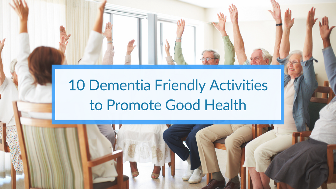10 Dementia Friendly Activities to Promote Good Health
