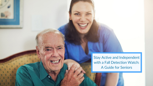 Stay Active and Independent with a Fall Detection Watch: A Guide for Seniors