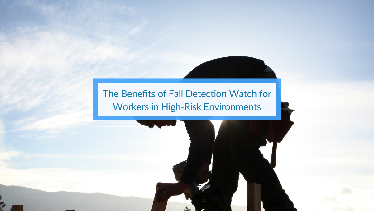 Benefits of Fall Detection Watch for Workers in High-Risk Environments.
