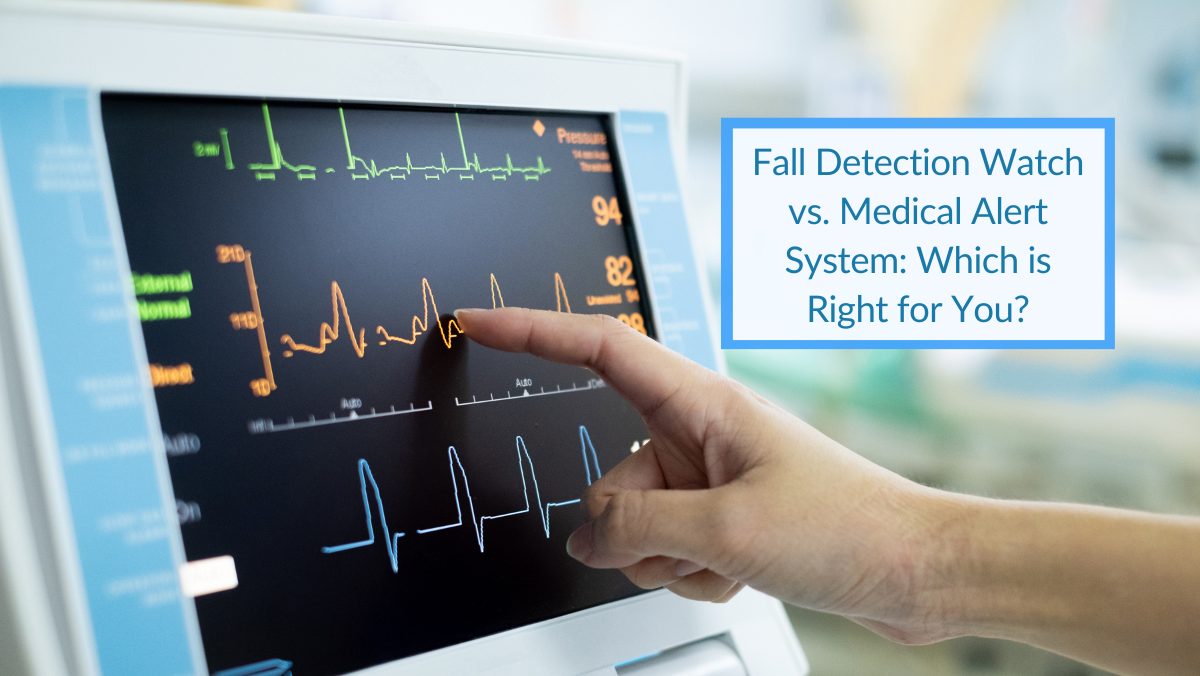 Fall Detection Watch vs Medical Alert System: Which is Right for You?.